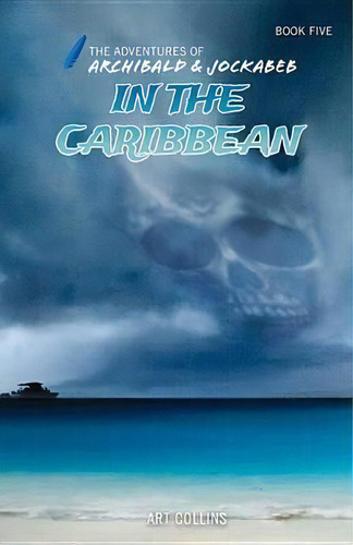 In The Caribbean (the Adventures Of Archibald And Jockabeb), De Art Collins. Editorial A&j Publishing, Tapa Dura En Inglés