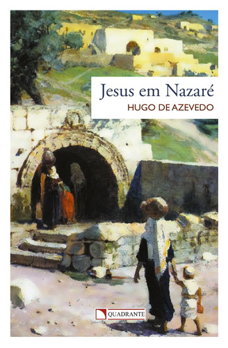 Jesus em Nazaré, de Azevedo, Hugo de. Quadrante Editora, capa mole em português, 2015