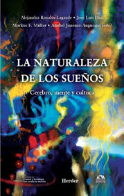 La Naturaleza De Los Suenos. Cerebro Mente Y Cultura.