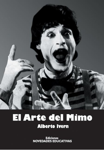 El Arte Del Mimo, De Ivern, Alberto. Serie N/a, Vol. Volumen Unico. Editorial Novedades Educativas, Tapa Blanda, Edición 1 En Español, 2004