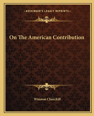 Libro On The American Contribution - Churchill, Winston S.