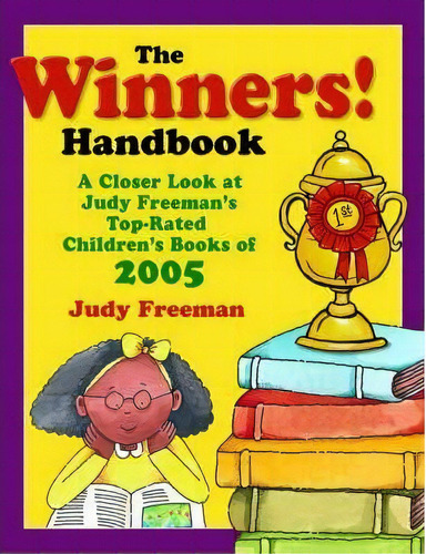 The Winners! Handbook : A Closer Look At Judy Freeman's Top-rated Children's Books Of 2005, De Judy Freeman. Editorial Abc-clio, Tapa Blanda En Inglés, 2006