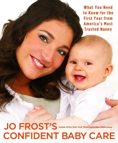 Jo Frosts Confident Baby Care What You Need To Know For The 