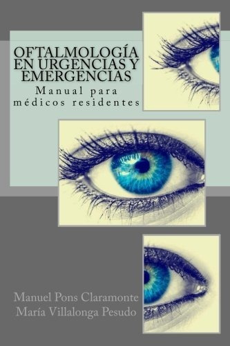 Oftalmologia En Urgencias Y Emergencias: Manual P...