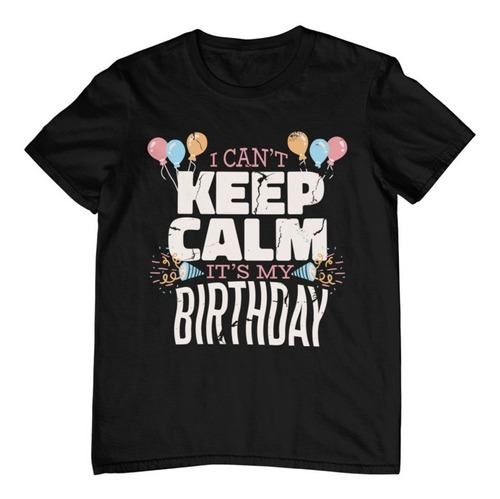 Imagen 1 de 5 de Playera De Cumpleaños - Divertida - Keep Calm - My Birthday