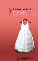 Comprar Constancia y otras novelas para vírgenes, de Fuentes, Carlos. Biblioteca Fuentes Editorial Alfaguara, tapa blanda en español, 2012