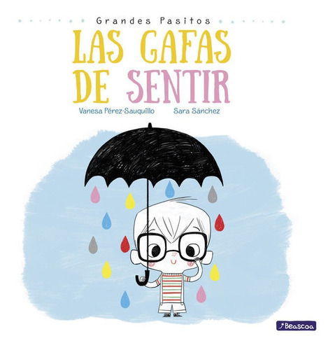 Las Gafas De Sentir (grandes Pasitos. Ãâlbum Ilustrado), De Pérez-sauquillo Muñoz, Vanesa. Editorial Beascoa, Tapa Dura En Español