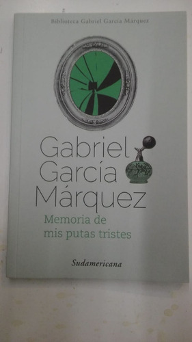 Memoria De Mis Putas Tristes - Garcia Marquez