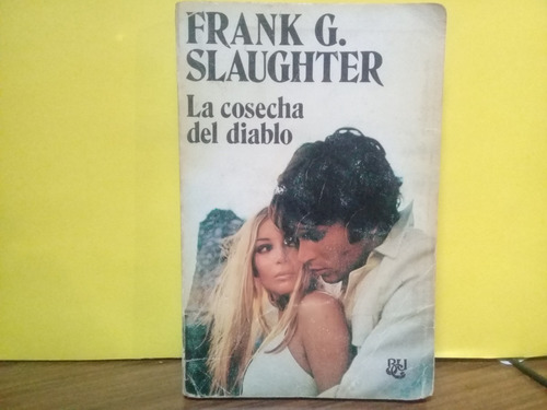 La Cosecha Del Diablo - Frank G. Slaughter - Caralt - 1977