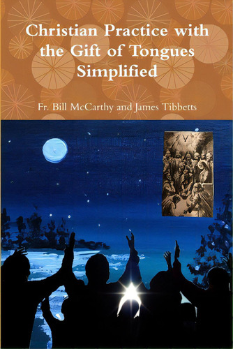 Christian Practice With The Gift Of Tongues Simplified, De James Tibbetts, Bill Mccarthy And. Editorial Lulu Pr, Tapa Blanda En Inglés