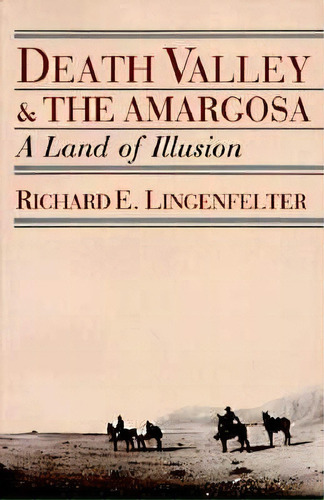 Death Valley And The Amargosa, De Richard E. Lingenfelter. Editorial University California Press, Tapa Blanda En Inglés