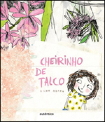 Cheirinho De Talco, De Abreu, Aline. Editora Autentica Infantil E Juvenil, Capa Mole, Edição 1ª Edição - 2012 Em Português