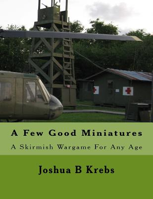 Libro A Few Good Miniatures: A Skirmish Wargame For Any A...