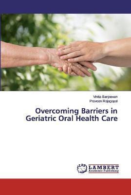 Libro Overcoming Barriers In Geriatric Oral Health Care -...