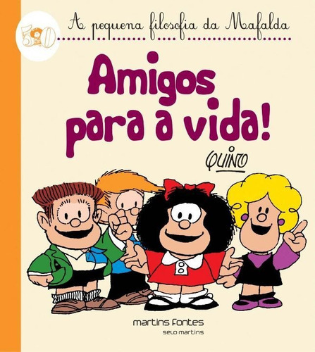 Amigos Para A Vida! - A Pequena Filosofia Da Mafalda, De Quino. Editora Martins - Martins Fontes Em Português