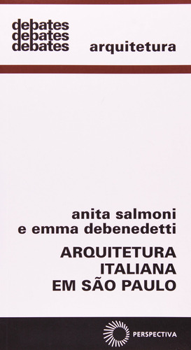 Arquitetura italiana em São Paulo, de Salmoni, Anita. Série Debates Editora Perspectiva Ltda., capa mole em português, 2007