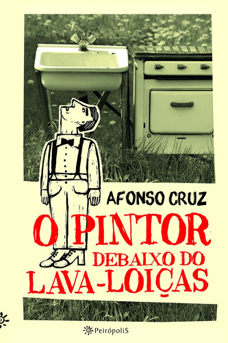 O pintor debaixo do lava-loiças, de Cruz, Afonso. Editora Peirópolis Ltda, capa mole em português, 2016