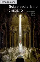 Comprar Sobre Esoterismo Cristiano (nuevo) - René Guénon, De René Guénon. Editorial Ediciones Obelisco Sl En Español