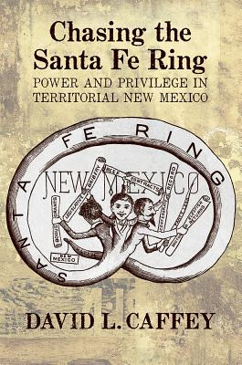 Libro Chasing The Santa Fe Ring: Power And Privilege In T...