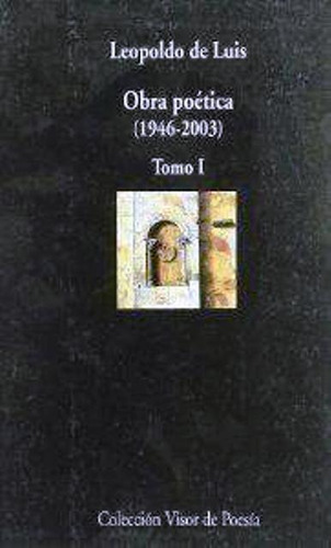 OBRA POETICA T.II 1946-2003, de DE LUIS LEOPOLDO. Editorial Visor, tapa blanda en español, 2003