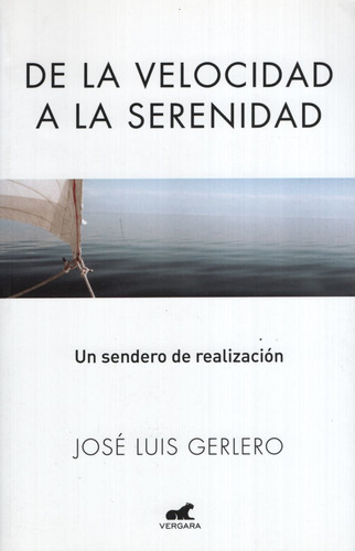 De La Velocidad A La Serenidad, De Gerlero, Jose Luis. Editorial Vergara, Tapa Blanda En Español, 2018