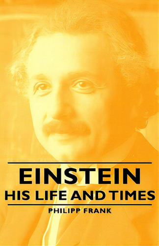 Einstein - His Life And Times, De Frank, Philipp. Editorial Dodo Pr, Tapa Dura En Inglés