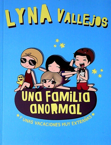 Una Familia Anormal Y Vacaciones Muy Extrañas Lyna Vallejos