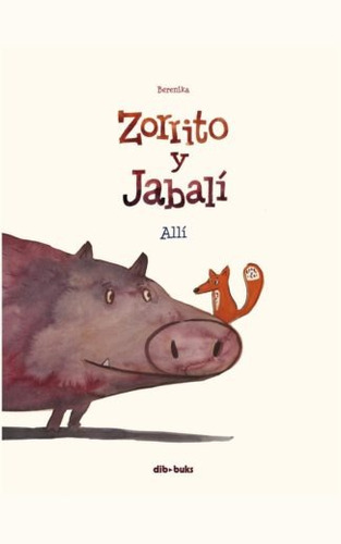 Zorrito y Jabalí, de Kolomycka, Berenika. Editorial DIBBUKS, tapa blanda en español, 2019