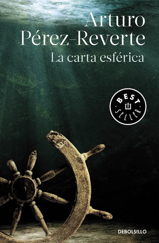 La carta esférica, de Pérez-Reverte, Arturo. Serie Bestseller Editorial Debolsillo, tapa blanda en español, 2016