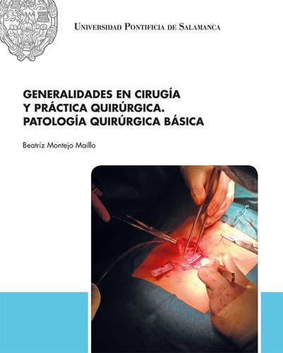Generalidades En Cirugia Y Practica Quirurgica. Patologia...