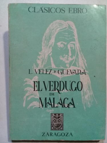 El Verdugo De Málaga-luis Vélez De Guevara-edit. Ebro-1975  