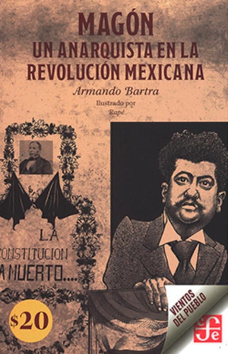 Magón - Un Anarquista En La Revolución Mexicana: No, De Armando Bartra. Serie Fuera De Colección, Vol. No. Editorial Fondo De Cultura Económica, Tapa Blanda, Edición No En Español, 1