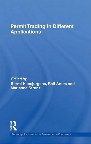 Permit Trading In Different Applications, De Bernd Hansjã¼rgens. Routledge Explorations In Environmental Economics, Vol. 1. Editorial Taylor Francis Ltd, Tapa Dura En Inglés