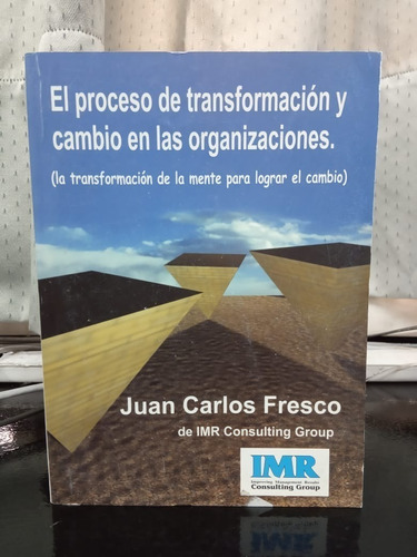 El Proceso De Transformacion Y Cambio En Las Organizaciones