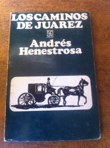 Los Caminos De Juarez / Andres Henenstrosa
