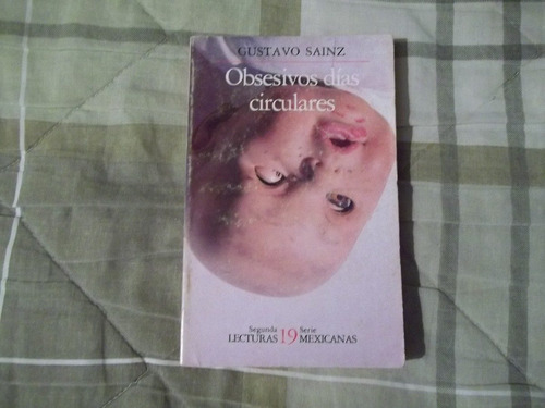 Libro Obsesivos Días Circulares, Gustavo Sainz.