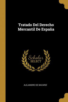 Libro Tratado Del Derecho Mercantil De Espa A - Alejandro...