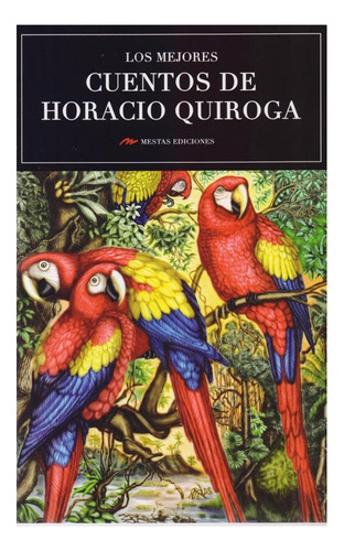 Los Mejores Cuentos De Horacio Quiroga