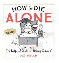 Comprar Libro How To Die Alone: The Foolproof Guide To Not Helping