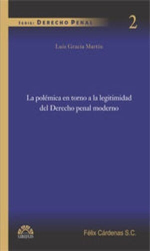 La Polémica En Torno A La Legitimidad Del Derecho Poder Moderno, De Gracia Martín, Luís. Editorial Ubijus, Editorial Sa De Cv, Tapa Blanda, Edición 1° Edición En Español, 2011