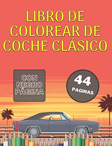 Libro De Colorear De Coche Clasico: Grandes Coches Historico