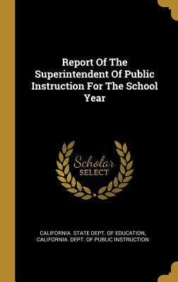 Libro Report Of The Superintendent Of Public Instruction ...