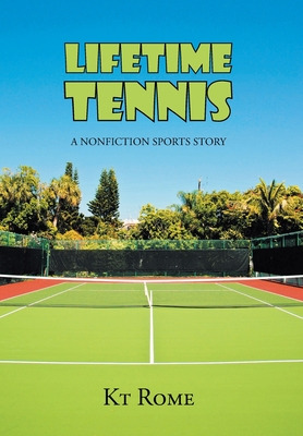 Libro Lifetime Tennis: A Nonfiction Sports Story - Rome, Kt