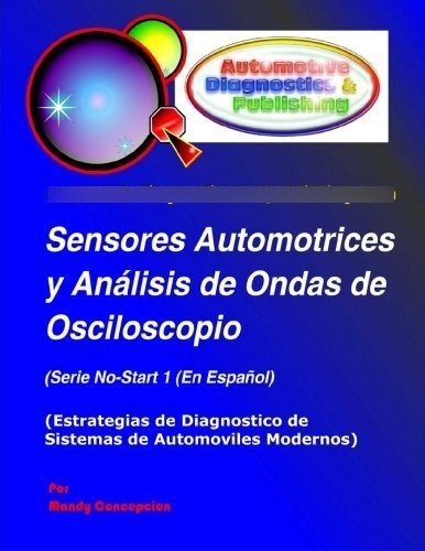 Sensores Automotrices Y Análisis De Ondas De Osciloscopio: (