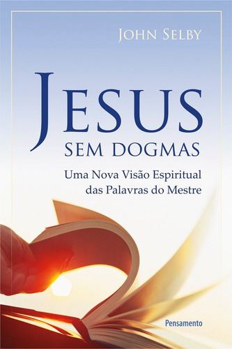 Jesus Sem Dogmas, De John Selby. Editora Pensamento Em Português