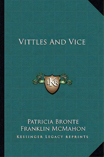 Vittles And Vice, De Bronte, Patricia. Editorial Kessinger Pub Llc, Tapa Blanda En Inglés