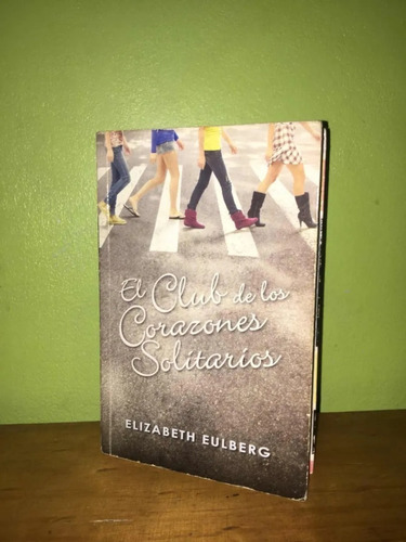 Libro El Club De Los Corazones Solitarios - Elizabeth Eulber