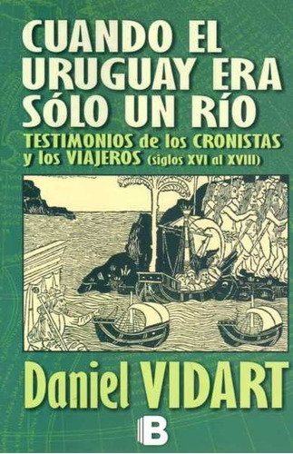 Cuando El Uruguay Era Solo Un Río / Vidart Daniel / Latiaana