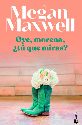 Oye Morena Tu Que Miras - Megan Maxwell