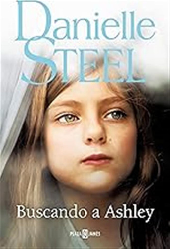 Buscando A Ashley (narrativa Femenina) / Danielle Steel